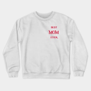 Best MOM Ever Tshirts and more special gift for your mother Crewneck Sweatshirt